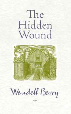 The Hidden Wound - Wendell Berry