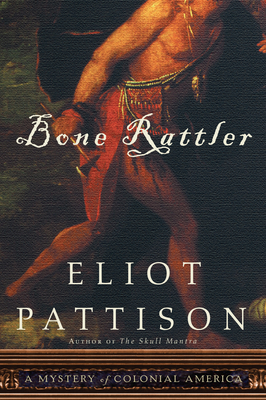 Coperta cărții 'Bone Rattler: A Mystery of Colonial America - Eliot Pattison'