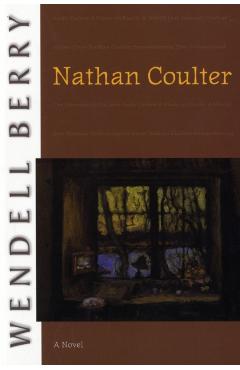 Nathan Coulter - Wendell Berry