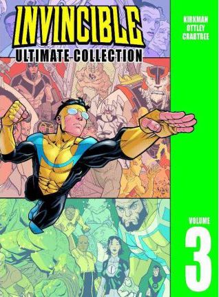 Invincible: The Ultimate Collection Volume 3 - Robert Kirkman