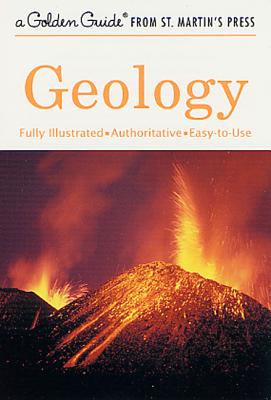 Geology: A Fully Illustrated, Authoritative and Easy-To-Use Guide - Frank H. T. Rhodes