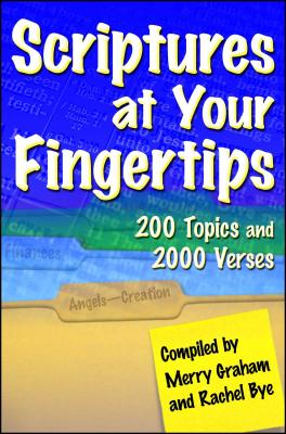 Scriptures at Your Fingertips: Over 200 Topics and 2000 Verses - Merry Graham