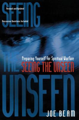 Seeing the Unseen - Joe Beam
