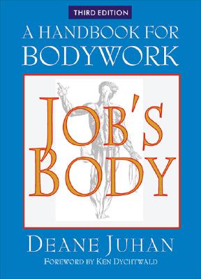 Job's Body: A Handbook for Bodywork - Deane Juhan