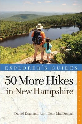 50 More Hikes in New Hampshire: Day Hikes and Backpacking Trips from Mount Monadnock to Mount Magalloway - Daniel Doan