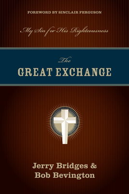 The Great Exchange: My Sin for His Righteousness - Jerry Bridges