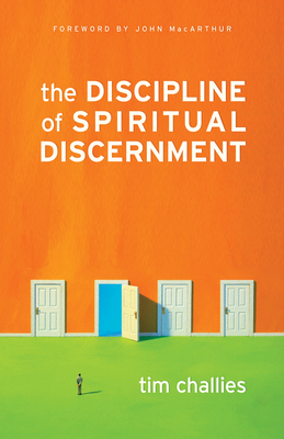 The Discipline of Spiritual Discernment - Tim Challies