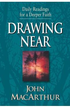 Drawing Near: Daily Readings for a Deeper Faith - John Macarthur
