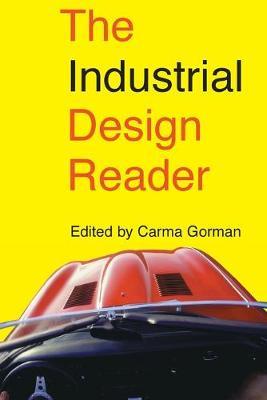 The Industrial Design Reader - Carma Gorman
