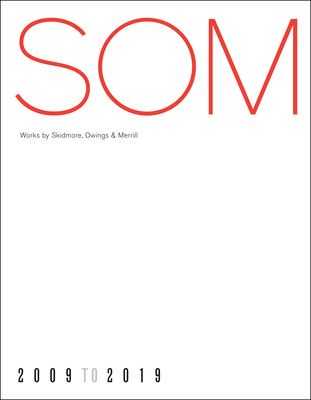 SOM: Works by Skidmore, Owings & Merrill, 20092019 - Som