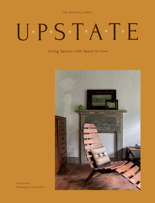 Upstate: Living Spaces with Space to Live - Lisa Przystup