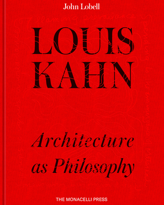 Louis Kahn: Architecture as Philosophy - John Lobell