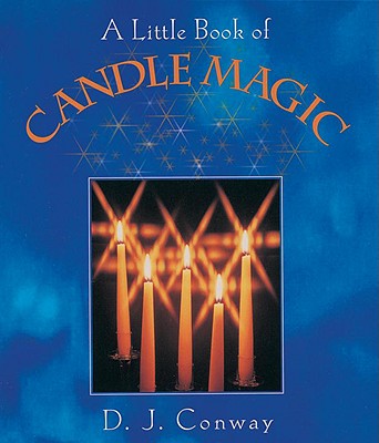 A Little Book of Candle Magic - D. J. Conway