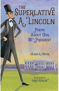 Coperta cărții 'The Superlative A. Lincoln: Poems about Our 16th President - Eileen R. Meyer'