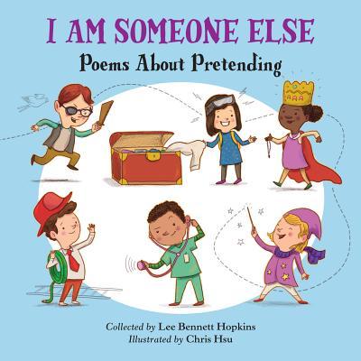 I Am Someone Else: Poems about Pretending - Lee Bennett Hopkins