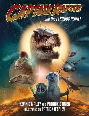 Captain Raptor and the Perilous Planet - Kevin O'malley
