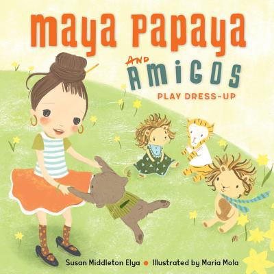 Coperta cărții 'Maya Papaya and Her Amigos Play Dress-Up - Susan Middleton Elya'