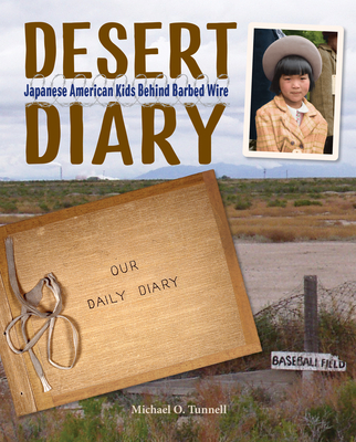 Desert Diary: Japanese American Kids Behind Barbed Wire - Michael O. Tunnell