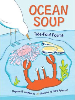 Ocean Soup: Tide-Pool Poems - Stephen R. Swinburne