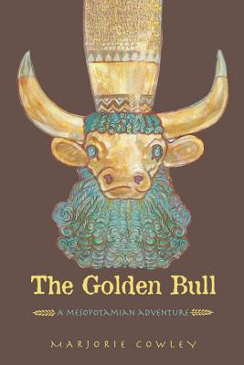 The Golden Bull: A Mesopotamian Adventure - Marjorie Cowley