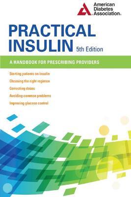 Practical Insulin: A Handbook for Prescribing Providers - Neumiller