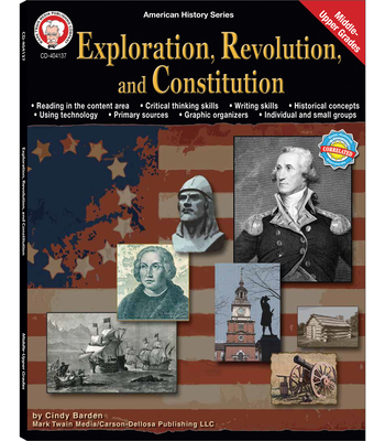 Exploration, Revolution, and Constitution, Grades 6 - 12 - Cindy Barden