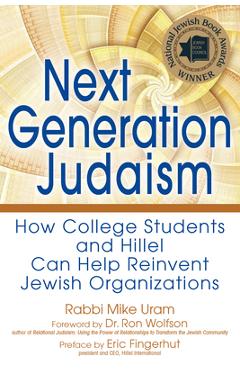 Coperta cărții 'Next Generation Judaism: How College Students and Hillel Can Help Reinvent Jewish Organizations - Rabbi Mike Uram'