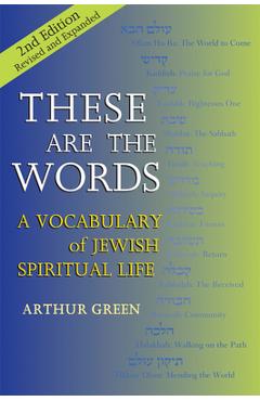 Poza produsului These Are the Words (2nd Edition): A Vocabulary of Jewish Spiritual Life - Arthur Green