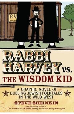 Poza produsului Rabbi Harvey vs. the Wisdom Kid: A Graphic Novel of Dueling Jewish Folktales in the Wild West - Steve Sheinkin
