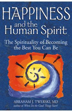 Poza produsului Happiness and the Human Spirit: The Spirituality of Becoming the Best You Can Be - Abraham J. Twerski