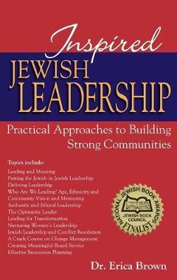 Inspired Jewish Leadership: Practical Approaches to Building Strong Communities - Erica Brown