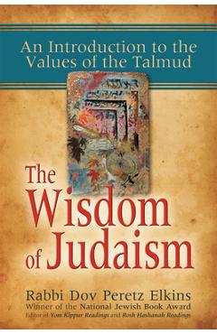 Poza produsului The Wisdom of Judaism: An Introduction to the Values of the Talmud - Dov Peretz Elkins