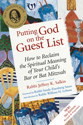 Putting God on the Guest List, Third Edition: How to Reclaim the Spiritual Meaning of Your Child's Bar or Bat Mitzvah - Jeffrey K. Salkin