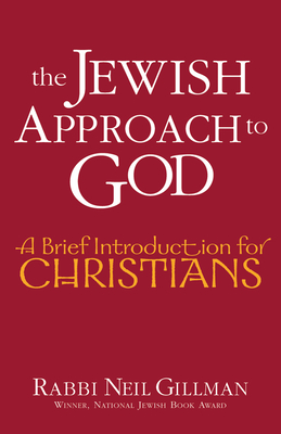 The Jewish Approach to God: A Brief Introduction for Christians - Neil Gillman