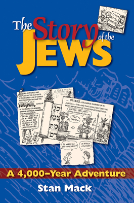 The Story of the Jews: A 4,000-Year Adventure--A Graphic History Book - Stan Mack