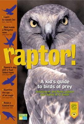 Raptor!: A Kid's Guide to Birds of Prey - Christyna M. Laubach