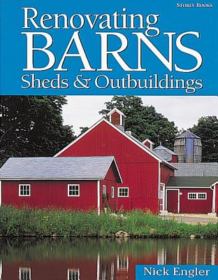 Renovating Barns, Sheds & Outbuildings - Nick Engler