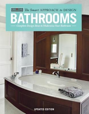 Bathrooms, Revised & Updated 2nd Edition: Complete Design Ideas to Modernize Your Bathroom - Creative Homeowner Press