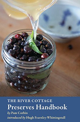 The River Cottage Preserves Handbook: [A Cookbook] - Pam Corbin