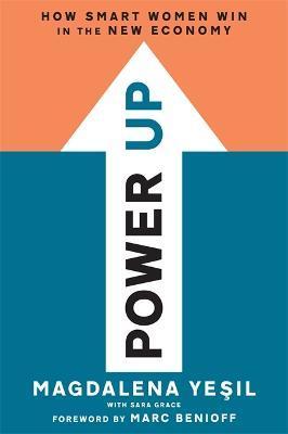 Power Up: How Smart Women Win in the New Economy - Magdalena Yesil