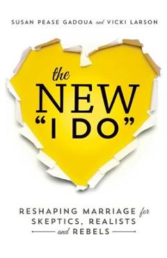 Coperta cărții 'The New I Do: Reshaping Marriage for Skeptics, Realists and Rebels - Susan Pease Gadoua'
