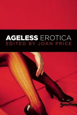 Ageless Erotica - Joan Price