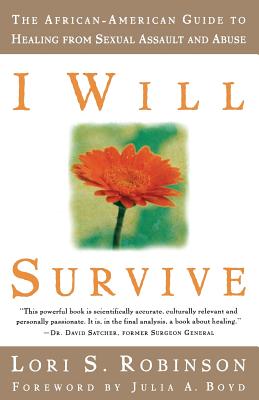 I Will Survive: The African-American Guide to Healing from Sexual Assault and Abuse - Lori S. Robinson