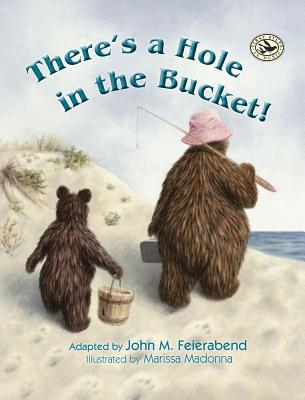 There's a Hole in the Bucket! - John M. Feierabend