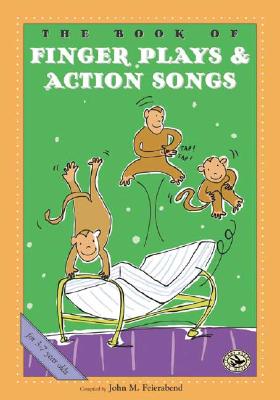 The Book of Finger Plays & Action Songs - John M. Feierabend