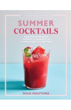 Coperta cărții 'The Artisanal Kitchen: Summer Cocktails: Refreshing Margaritas, Mimosas, and Daiquiris--And the World's Best Gin and'