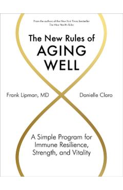 The New Rules of Aging Well: A Simple Program for Immune Resilience, Strength, and Vitality - Frank Lipman