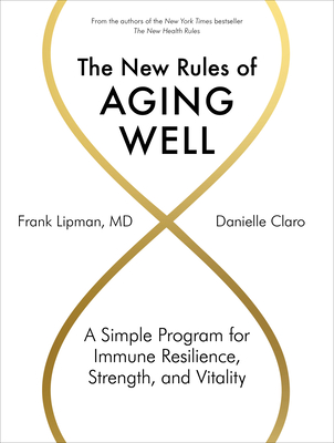 The New Rules of Aging Well: A Simple Program for Immune Resilience, Strength, and Vitality - Frank Lipman