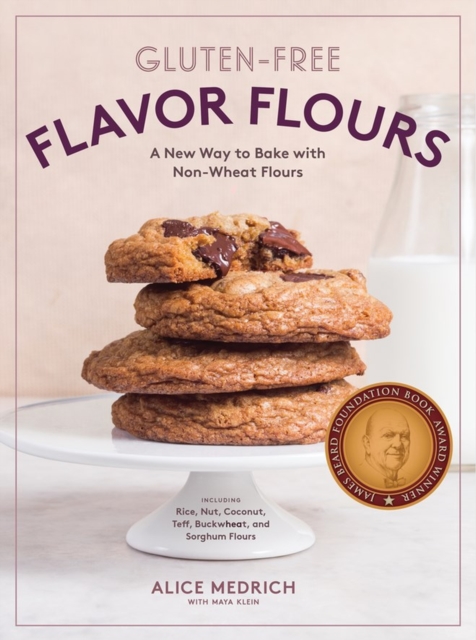 Gluten-Free Flavor Flours: A New Way to Bake with Non-Wheat Flours, Including Rice, Nut, Coconut, Teff, Buckwheat, and Sorghum Flours - Alice Medrich