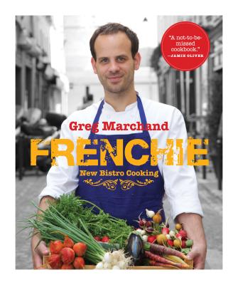 Frenchie: New Bistro Cooking - Greg Marchand